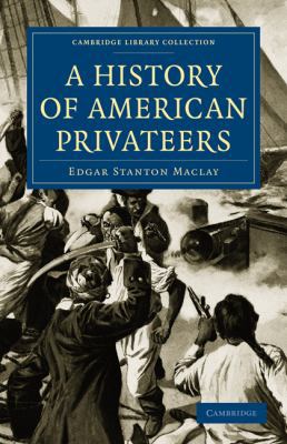 A History of American Privateers 1108026281 Book Cover