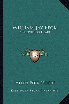 William Jay Peck: A Shepherd's Heart 1163825565 Book Cover