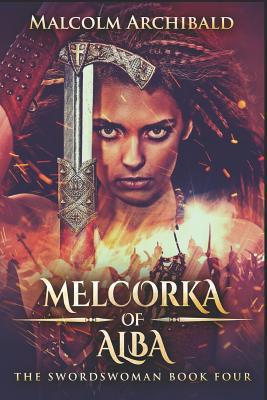 Melcorka of Alba: Large Print Edition 1794221182 Book Cover