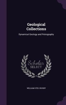 Geological Collections: Dynamical Geology and P... 1355745888 Book Cover