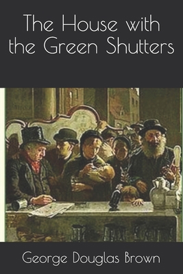 The House with the Green Shutters B08XL9QJT2 Book Cover