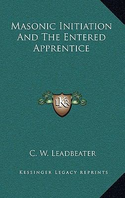 Masonic Initiation and the Entered Apprentice 116869423X Book Cover