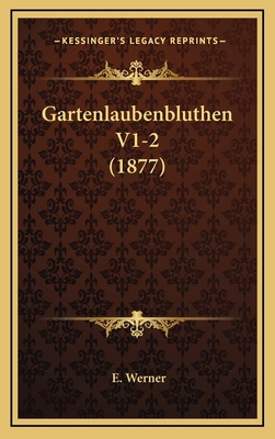Gartenlaubenbluthen V1-2 (1877) [German] 1168621941 Book Cover
