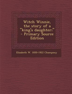 Witch Winnie, the Story of a King's Daughter; 1287884008 Book Cover