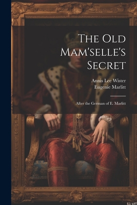 The Old Mam'selle's Secret: After the German of... 102172422X Book Cover