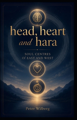 Head, Heart & Hara: The Soul Centers Of West An... 1904519016 Book Cover