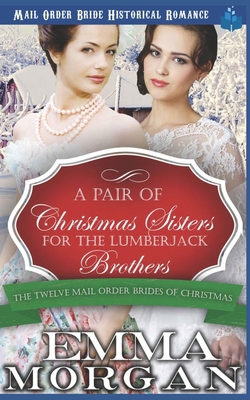 A Pair of Christmas Sisters for the Lumberjack ... 1728649544 Book Cover