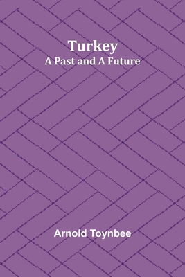 Turkey: a Past and a Future 9362514044 Book Cover