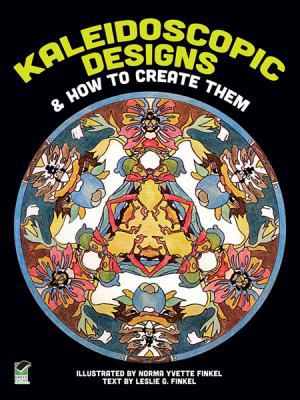 Kaleidoscopic Designs and How to Create Them 0486239357 Book Cover