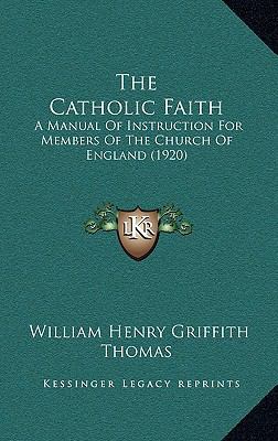 The Catholic Faith: A Manual Of Instruction For... 1166260461 Book Cover