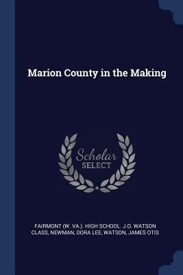 Marion County in the Making 1377011143 Book Cover