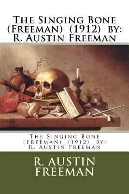 The Singing Bone (Freeman) (1912) by: R. Austin... 1985257742 Book Cover