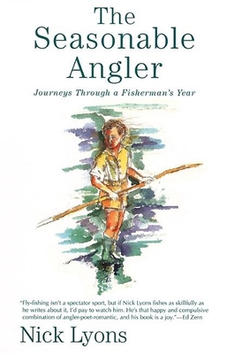 The Seasonable Angler: Journeys Through a Fishe... 0871137445 Book Cover