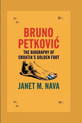 Bruno Petkovi&#262;: The Biography of Croatia's... B0DM9SXQKX Book Cover