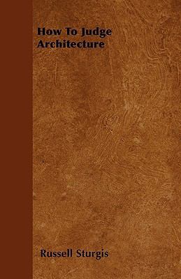 How To Judge Architecture 1445580349 Book Cover