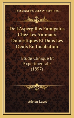 De L'Aspergillus Fumigatus Chez Les Animaux Dom... [French] 1167751795 Book Cover
