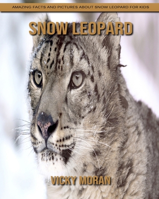 Paperback Snow Leopard: Amazing Facts and Pictures about Snow Leopard for Kids [Large Print] Book