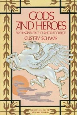 Gods and Heroes: Myths and Epics of Ancient Greece 0394734025 Book Cover