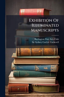 Exhibition Of Illuminated Manuscripts 1246361051 Book Cover