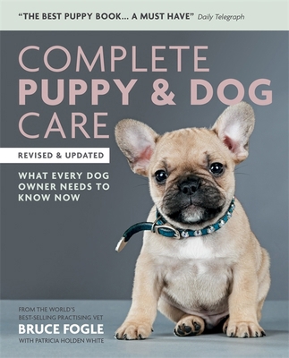 Complete Puppy & Dog Care 1784723495 Book Cover