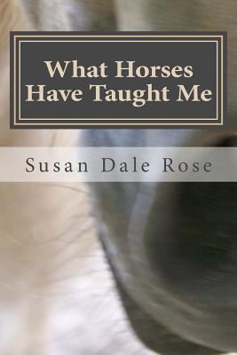 What Horses Have Taught Me 1493668196 Book Cover