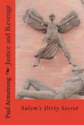 Justice and Revenge: Salem's Dirty Secret 1984965360 Book Cover