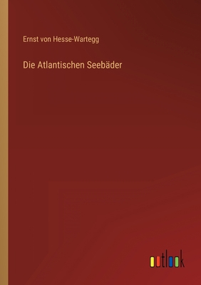 Die Atlantischen Seebäder [German] 336826740X Book Cover