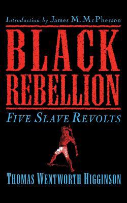Black Rebellion: Five Slave Revolts 0306808676 Book Cover
