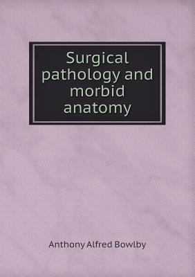 Surgical pathology and morbid anatomy 5518867506 Book Cover
