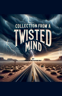 Collection from a Twisted Mind B0FBG581Z7 Book Cover