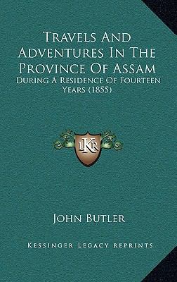 Travels and Adventures in the Province of Assam... 1165206811 Book Cover