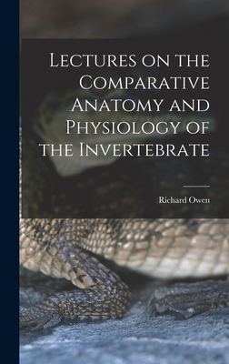 Lectures on the Comparative Anatomy and Physiol... 101757278X Book Cover