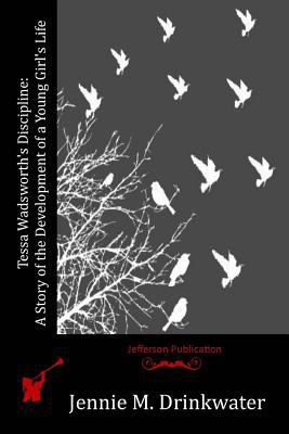 Tessa Wadsworth's Discipline: A Story of the De... 1523951184 Book Cover