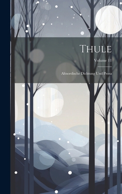 Thule: Altnordische Dichtung Und Prosa; Volume 11 [German] 102110826X Book Cover