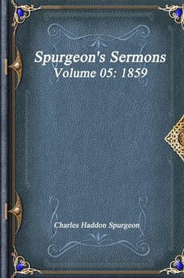 Spurgeon's Sermons Volume 05: 1859 1773560514 Book Cover