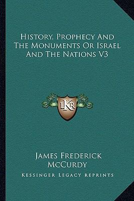 History, Prophecy And The Monuments Or Israel A... 1162997303 Book Cover