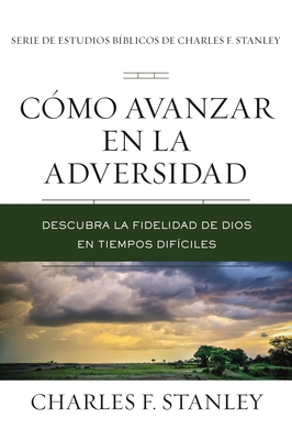 Cómo Avanzar En La Adversidad: Descubra La Fide... [Spanish] 1400221447 Book Cover