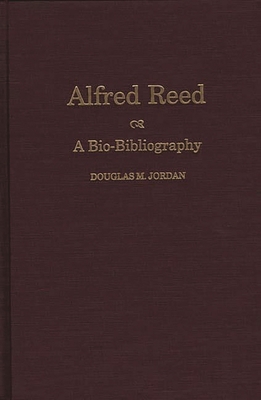 Alfred Reed: A Bio-Bibliography 0313303339 Book Cover