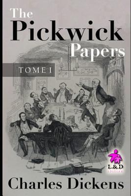 The Pickwick Papers - Tome I 1728693047 Book Cover