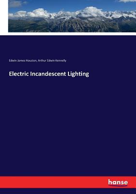 Electric Incandescent Lighting 3337249329 Book Cover