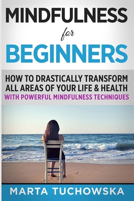 Mindfulness for Beginners: How to Drastically T... 1913575063 Book Cover