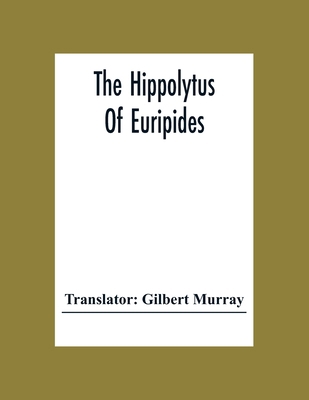 The Hippolytus Of Euripides 9354306462 Book Cover
