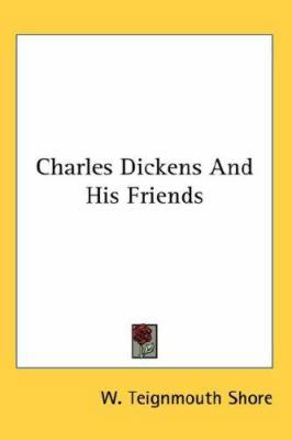 Charles Dickens And His Friends 0548047499 Book Cover