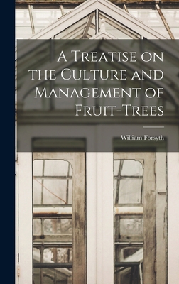 A Treatise on the Culture and Management of Fru... 1017092400 Book Cover