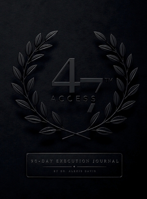 Access 47: 90-Day Execution Journal B0H9QQWH2D Book Cover