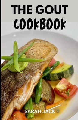 The Gout Cookbook: Delicious Recipes to Soothe ... B0CQ2YHCBG Book Cover