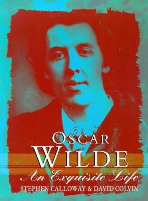 Oscar Wilde : An Exquisite Life 0752818422 Book Cover