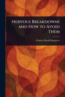 Nervous Breakdowns and How to Avoid Them 1023301458 Book Cover