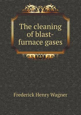 The cleaning of blast-furnace gases 5518514182 Book Cover