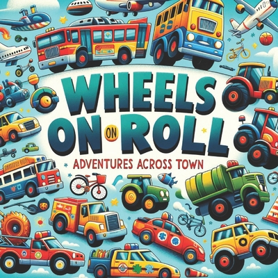 Wheels On Roll Adventures Across Town            Book Cover